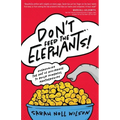 Don't Feed the Elephants!: Overcoming the Art of Avoidance to Build Powerful Partnerships