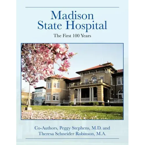 Madison State Hospital: The First 100 Years