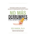 No Más Derrumbes / No More Meltdowns: Estrategias Positivas Para Manejar Y Prevenir El Comportamiento Fuera de Control de Niños / Positive Strategies