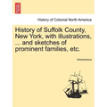 History of Suffolk County, New York, with illustrations, ... and sketches of prominent families, etc.