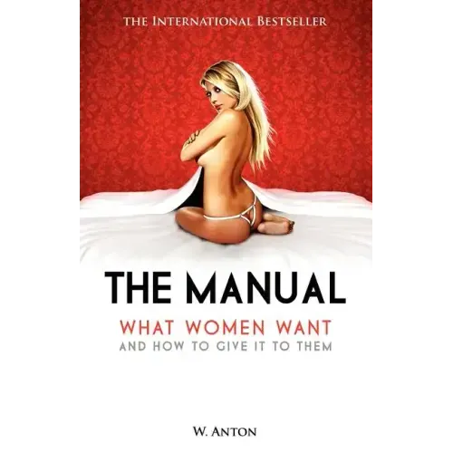 The Manual: What Women Want and How to Give It to Them