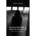 Betrayed for 30 Pieces of Silver: From a Wife's Perspective