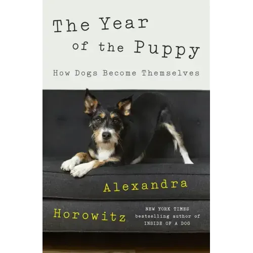 The Year of the Puppy: How Dogs Become Themselves