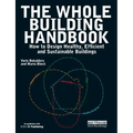 The Whole Building Handbook: How to Design Healthy, Efficient and Sustainable Buildings