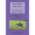 Have Horse Will Travel: A Collection of Short Stories From Apollo & Meredith's Adventures Across America: The Fourth Part: Great Lakes