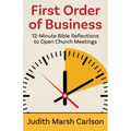 First Order of Business: 12-Minute Bible Reflections to Open Church Meetings