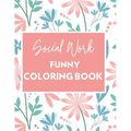 Social Work Funny Coloring Book: Self Care for Social Workers