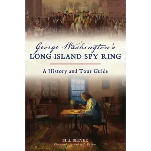 George Washington's Long Island Spy Ring: A History and Tour Guide