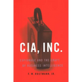 CIA, Inc.: Espionage and the Craft of Business Intelligence