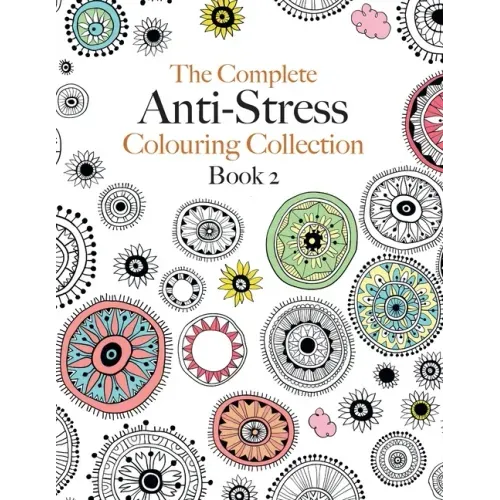 The Complete Anti-stress Colouring Collection Book 2: The ultimate calming colouring book collection