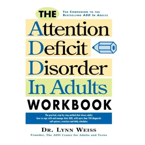 The Attention Deficit Disorder in Adults Workbook