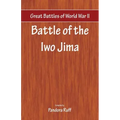 Great Battles of World War Two - Battle of Iwo Jima