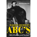 Marlene Dietrich's Abc's: Wit, Wisdom, and Recipes
