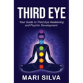Third Eye: Your Guide to Third Eye Awakening and Psychic Development