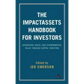 The Impactassets Handbook for Investors: Generating Social and Environmental Value Through Capital Investing