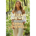 Live Learn Love Well: Lessons from a Life of Progress Not Perfection