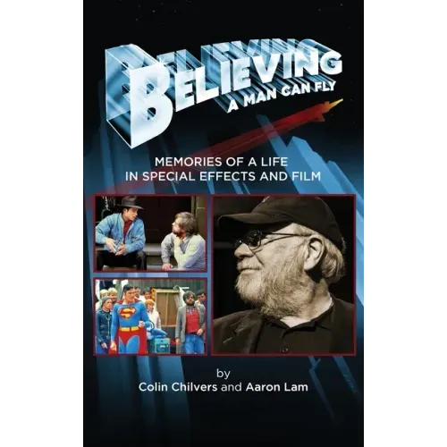 Believing a Man Can Fly: Memories of a Life in Special Effects and Film (hardback)