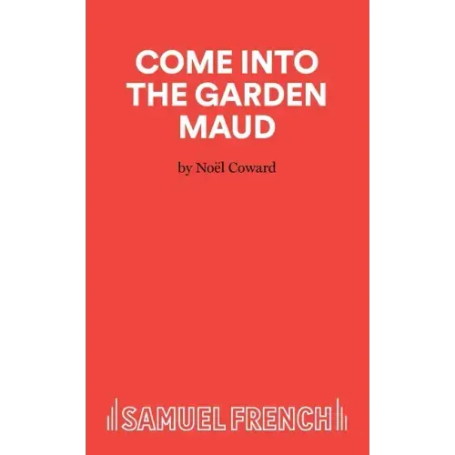 Come Into The Garden Maud - A Light Comedy