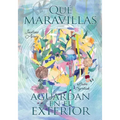 Qué maravillas aguardan en el exterior