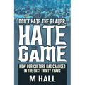 Don't Hate the Player, Hate the Game: How Our Culture Has Changed in the Last Thirty Years