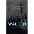 Walden (American Classics Series): Life in the Woods - Reflections of the Simple Living in Natural Surroundings
