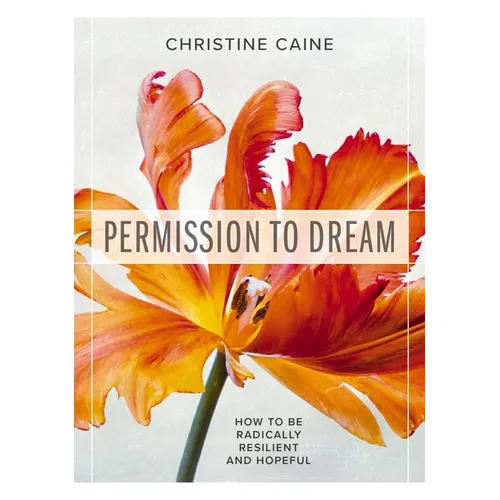 Permission to Dream: How to Be Radically Resilient and Hopeful