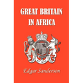 Great Britain in Africa: The History of Colonial Expansion
