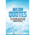 365 Zen Quotes to Guide Your Life to Happiness and Inner Peace