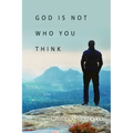 God Is Not Who You Think