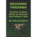 Decoding Firearms: An Easy to Read Guide on General Gun Safety & Use