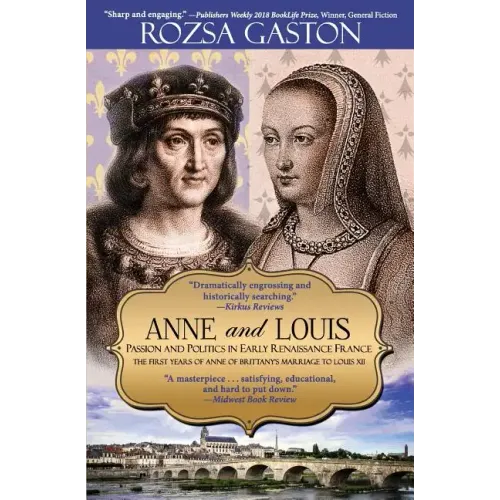 Anne and Louis: Passion and Politics in Early Renaissance France