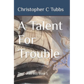 A Talent For Trouble: The Dorset Boy Book 1