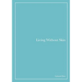 Living Without Skin