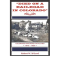 "Died on a Railroad in Colorado": Colorado Railroad Fatalities 1870 ? 1925