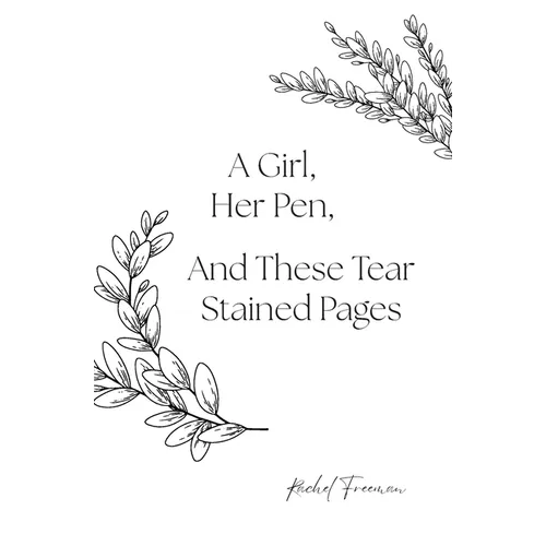 A Girl, Her Pen, And These Tear Stained Pages