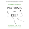 Promises to Keep: Technology, Law, and the Future of Entertainment