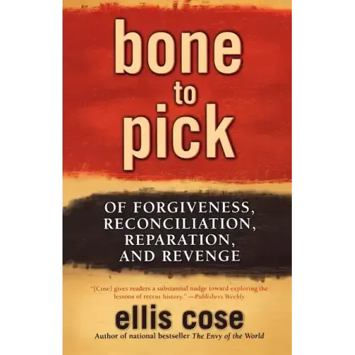 Bone to Pick: Of Forgiveness, Reconciliation, Reparation, and Revenge