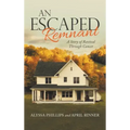 An Escaped Remnant: A Story of Revival Through Cancer