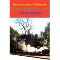 Short History of Railroads: The Story of the Evolution of the Train