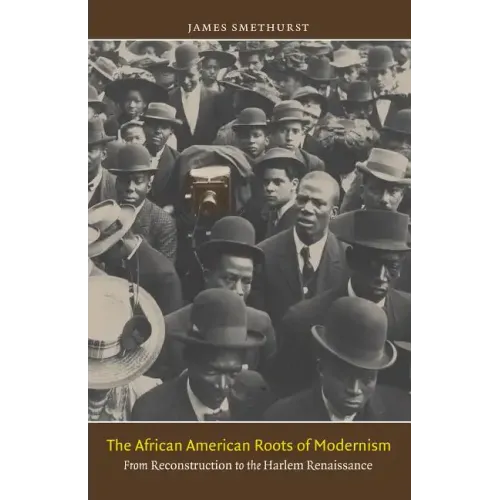 The African American Roots of Modernism: From Reconstruction to the Harlem Renaissance