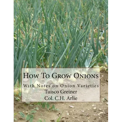 How To Grow Onions: With Notes on Onion Varieties