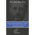 The Journal Writings of Geerhardus Vos, Volume 3: New Testament Theology and Background