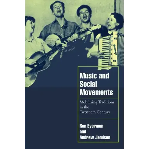 Music and Social Movements: Mobilizing Traditions in the Twentieth Century