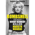 Bombshell: The Night Bobby Kennedy Killed Marilyn Monroe
