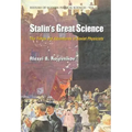 Stalin's Great Science: The Times and Adventures of Soviet Physicists