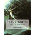 Frankenstein: Large Print Edition