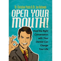 Open Your Mouth!: How the Right Conversation with Your Dentist Can Change Your Life