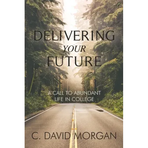 Delivering Your Future: A Call to Abundant Life in College