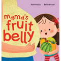 Mama's Fruit Belly - New Baby Sibling and Pregnancy Story for Big Sister: Pregnancy and New Baby Anticipation Through the Eyes of a Child