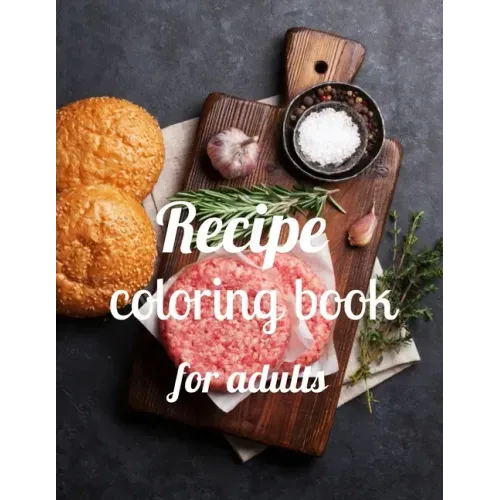 Recipe coloring book for adults: A Coloring Book of 35 Unique recipe Coe Stress relief Book Designs Paperback